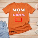 Tired Mom Of Girls Mother With Daughters Funny Low Battery T-Shirt