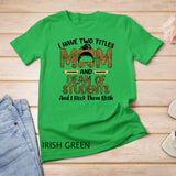 Womens I Have Two Titles Mom & Dean of Students Floral Mothers Day T-Shirt