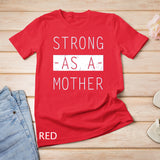 Womens Strong as a Mother Birthday gift for Mom - Mothers Day Gift T-Shirt