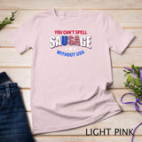 You Can_t Spell Sausage Without USA 4th July T-Shirt