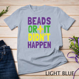 Beads Or It Didn't Happen - Mardi Gras T-Shirt