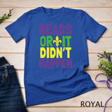 Beads Or It Didn't Happen - Mardi Gras T-Shirt