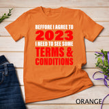 Before I Agree To 2023 I need to see some Terms Funny Quote T-Shirt