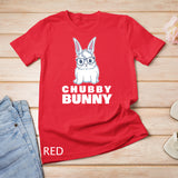 Chubby Bunny Cute Rabbit Love Fat Rabbit Lover T-Shirt