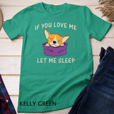 Cute Chihuahua - Love Me Let Me Sleep - Funny Saying Pyjama T-Shirt