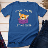 Cute Chihuahua - Love Me Let Me Sleep - Funny Saying Pyjama T-Shirt
