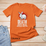 Death Awaits You All With Big Nasty Pointy Teeth Rabbit T-Shirt