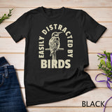 Easily Distracted By Birds Shirt Bird Lover T-Shirt