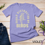 Easily Distracted By Birds Shirt Bird Lover T-Shirt