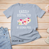 Easily Distracted By Guinea Pigs Shirt Piggie Lover Gifts T-shirt