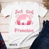 Frenchie French Bulldog Just a Girl Who Loves Frenchies T-Shirt