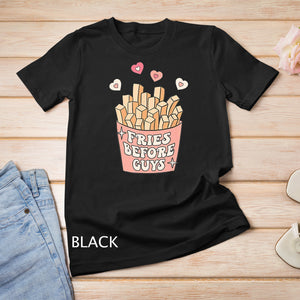 Fries before guys teenage girls dating valentine day shirt T-Shirt