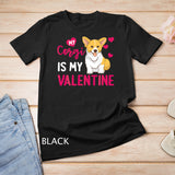 Funny Corgi Is My Valentine Dog Lover Dad Mom Boy Girl T-Shirt
