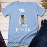 Funny Pug Gift Shirt Pug Burrito Cute Dog T-shirt