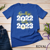 Goodbye 2022 Hello 2023 - Happy New Year T-Shirt
