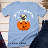 Halloween Too Cute to Spook Pug Pumpkin Costume Thanksgiving T-Shirt