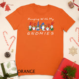 Hanging With My Gnomies Funny Gnome Friend Christmas Gift T-Shirt