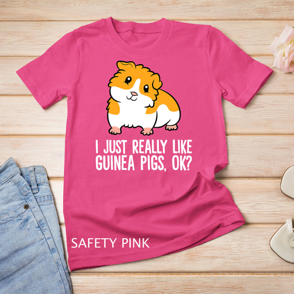 I Just Really Like Guinea Pigs, Ok -  Pet Guinea Pig T-Shirt