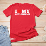 I Love My Girlfriend Tshirt Funny Valentine Red Heart Love T-Shirt