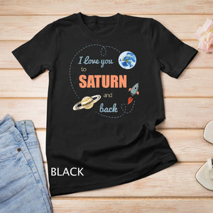 I Love You To Saturn And Back Shirt Astronomy Shirt