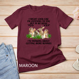 I Might Look Like I'm Listening To You But In My Head Rabbit Lover T-Shirt