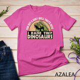 I Raise Tiny Dinosaurs Funny Iguana Pet Lizard Lover T-Shirt