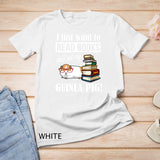 I just want to read books and pet my guinea pig shirt Guinea Pig Lover Gift T-shirt