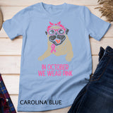 In October We Wear Pink Pug Dog Breast Cancer Awareness T-Shirt