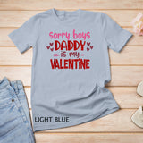 Kids Sorry Boys Daddy Is My Valentine Day Gift For Baby Girl T-Shirt