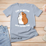 Life Is Better With A Guinea Pig Love Guinea Pigs T-Shirt