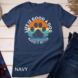 Life Is Good A Dog Makes It Better For Dog Lovers Vintage T-shirt