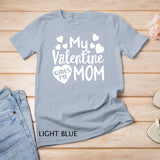 Matching Valentines Day Mother and Son Mom Is My Valentine T-Shirt