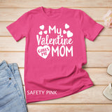 Matching Valentines Day Mother and Son Mom Is My Valentine T-Shirt