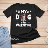 My Dog Is My Valentine Schnauzer T-Shirt