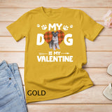 My Dog Is My Valentine Schnauzer T-Shirt