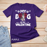 My Dog Is My Valentine Schnauzer T-Shirt