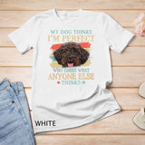 My Dog Thinks I'm Perfect Schnoodle Dog Retro Style T-shirt