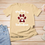 My Dog is My Valentine T Shirt Gift for dog lover T-Shirt