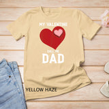 My Valentine call me dad valentines day Gift T-Shirt