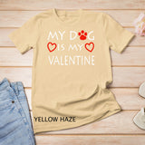 My dog Is My Valentine Shirt Paw Heart Pet Owner Gift T-Shirt