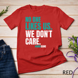 No One Likes Us We Don't Care Vintage Philly Bird Gang Funny T-Shirt