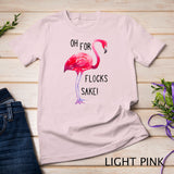 Oh For Flocks Sake Flamingo Funny Pink Color Bird T-Shirt