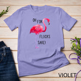Oh For Flocks Sake Flamingo Funny Pink Color Bird T-Shirt