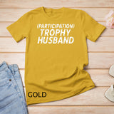Participation Trophy Husband Anniversary Gag T-Shirt