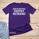 Participation Trophy Husband Anniversary Gag T-Shirt