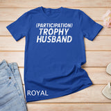 Participation Trophy Husband Anniversary Gag T-Shirt