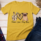 Peace Love Pug Mom Funny Dog Mom Puppy Lover Mother's Day T-Shirt