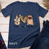 Peace Love Pug Mom Funny Dog Mom Puppy Lover Mother's Day T-Shirt
