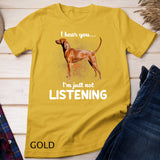 Redbone Coonhound I hear you not listening T-Shirt