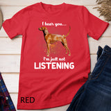 Redbone Coonhound I hear you not listening T-Shirt